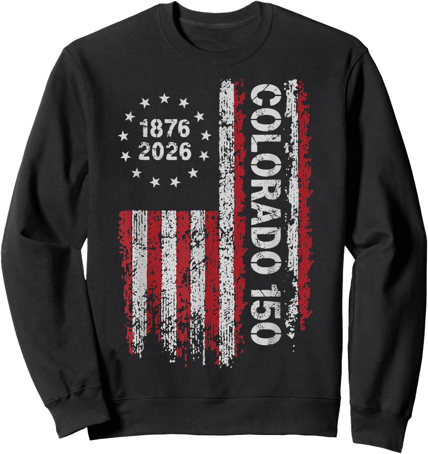 Colorado 150 Years American Flag 4th of July America Sweatshirt - Sweatshirt | Black