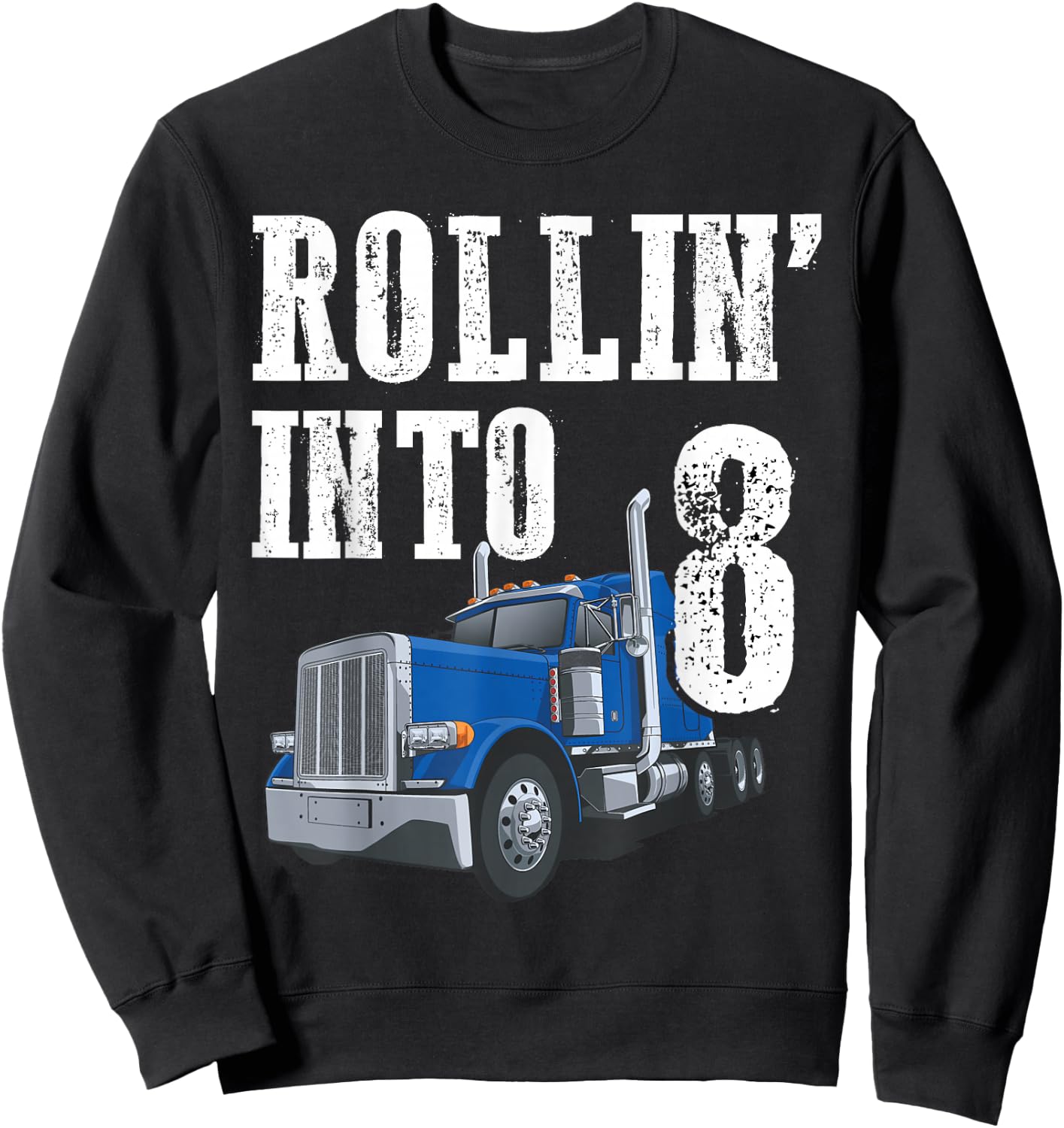 Truck 8th Birthday Rollin Into 8 Big Rig Semi Trucker Sweatshirt - Sweatshirt | Black
