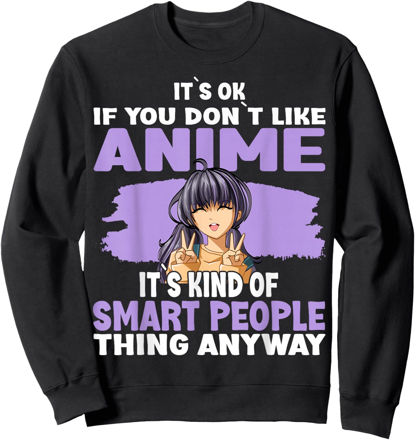 It’s OK If You Don’t Like Anime Sweatshirt - Sweatshirt | Black