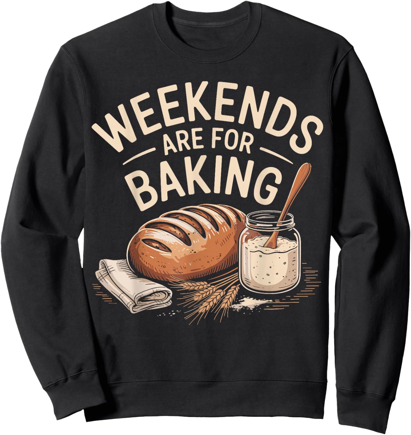 Weekends are for Banking Bread Sourdough Starter Culture Sweatshirt - Sweatshirt | Black