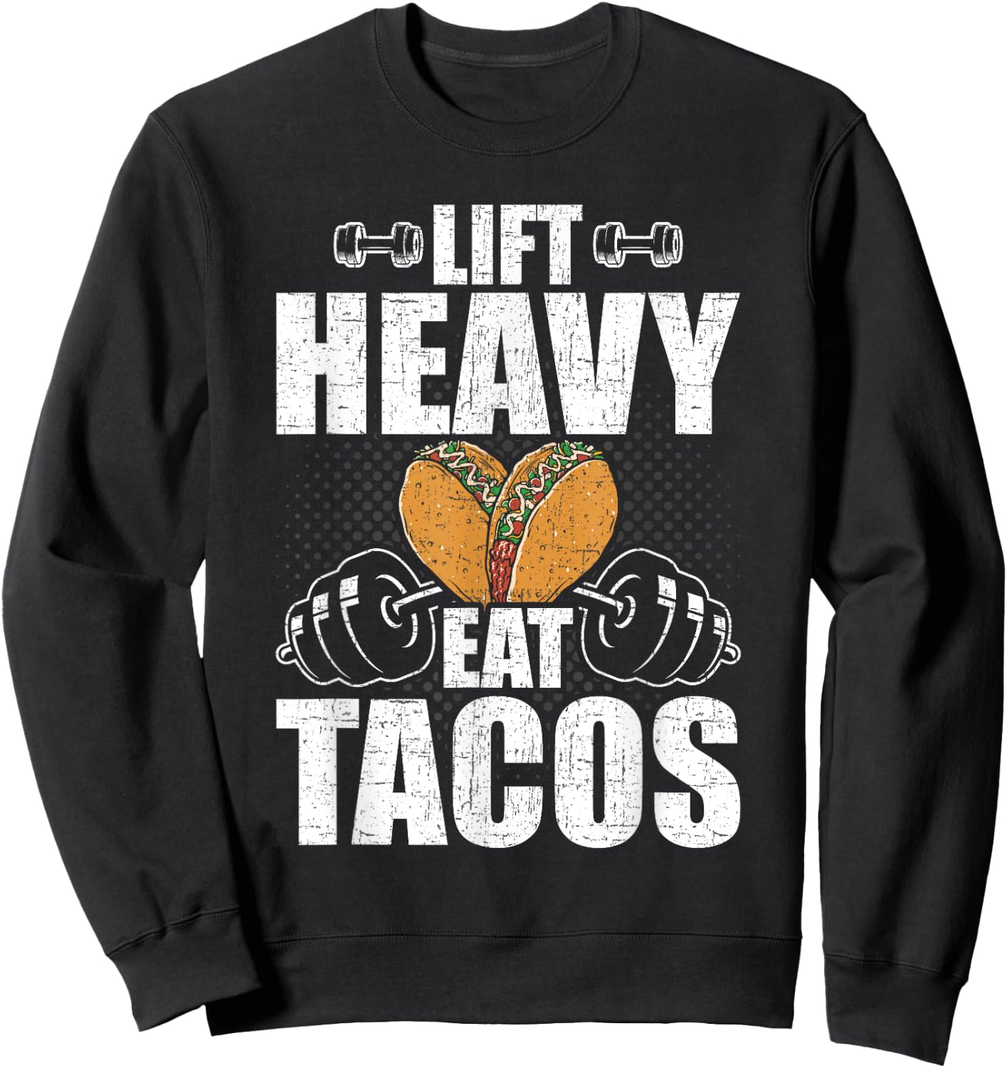 Lift Heavy Eat Tacos Bodybuilding Weightlifting Workout Sweatshirt - Sweatshirt | Black
