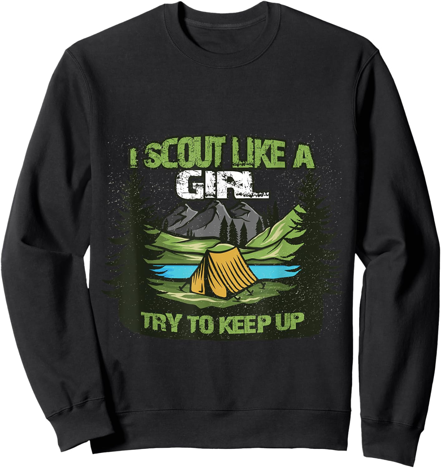 I Scout like a Girl try to keep up Sweatshirt - Sweatshirt | Black
