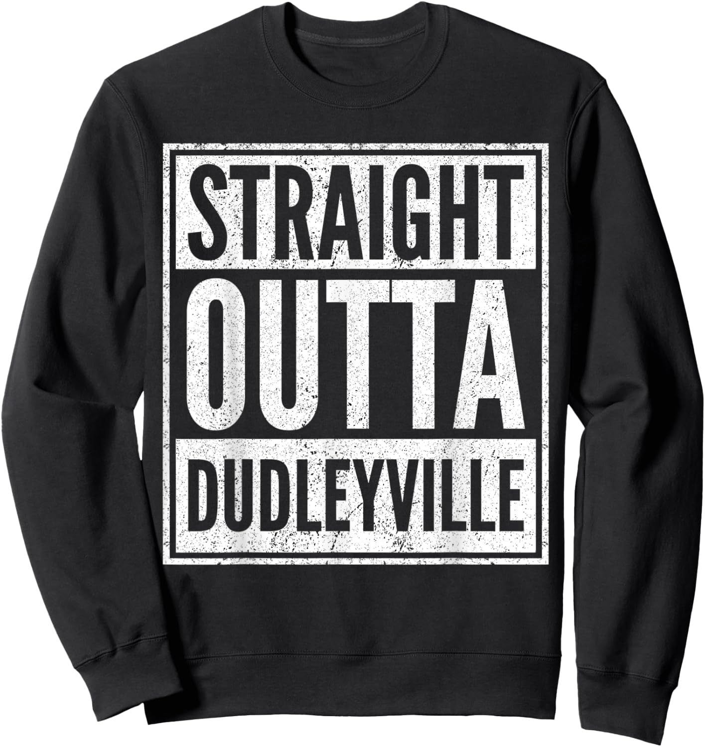 Straight Outta Dudleyville Shirt Funny Dudleyville Arizona Sweatshirt - Sweatshirt | Black