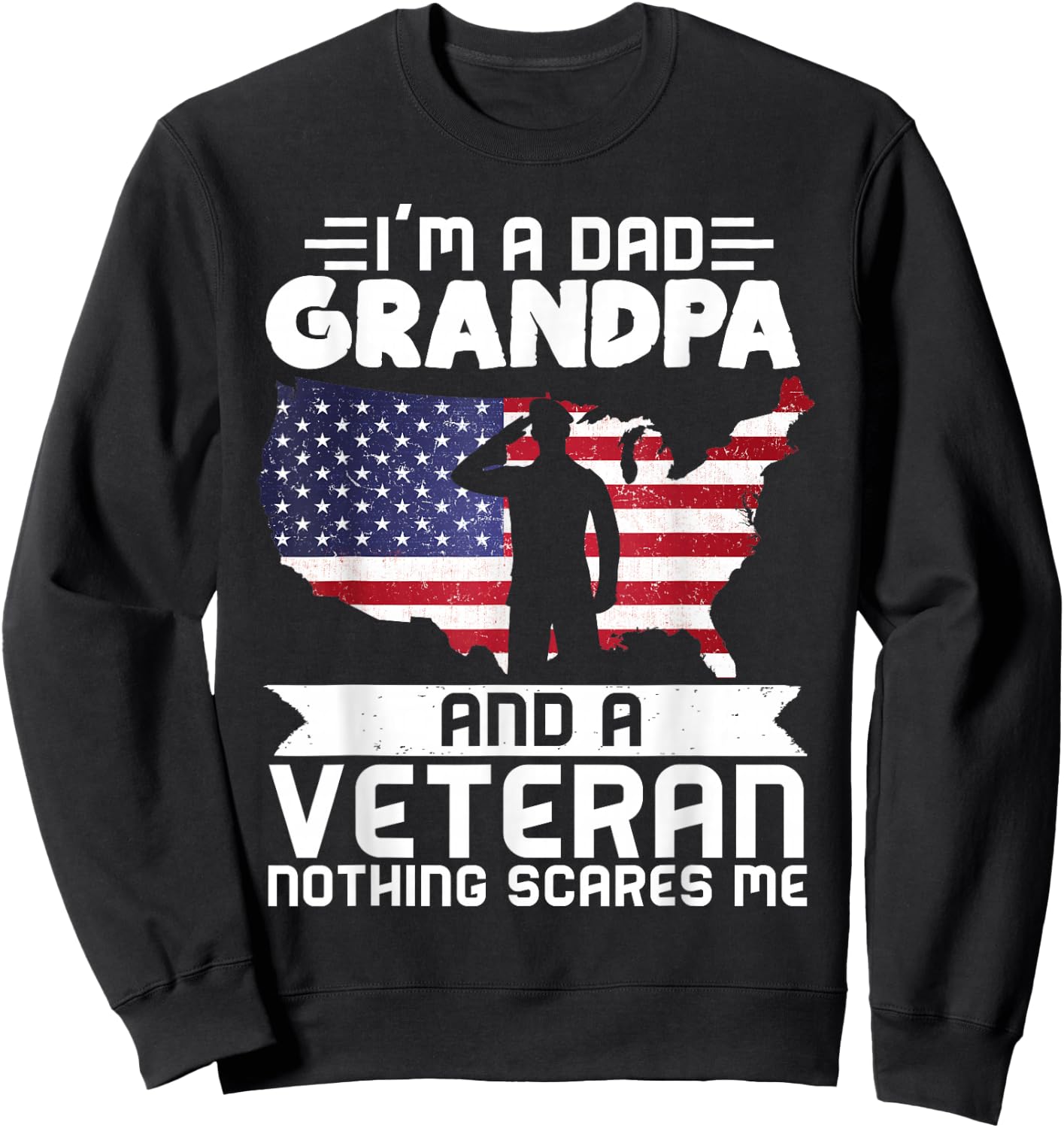 Dad Grandpa Veteran Nothing Scares Patriotic Veterans Day Sweatshirt - Sweatshirt | Black