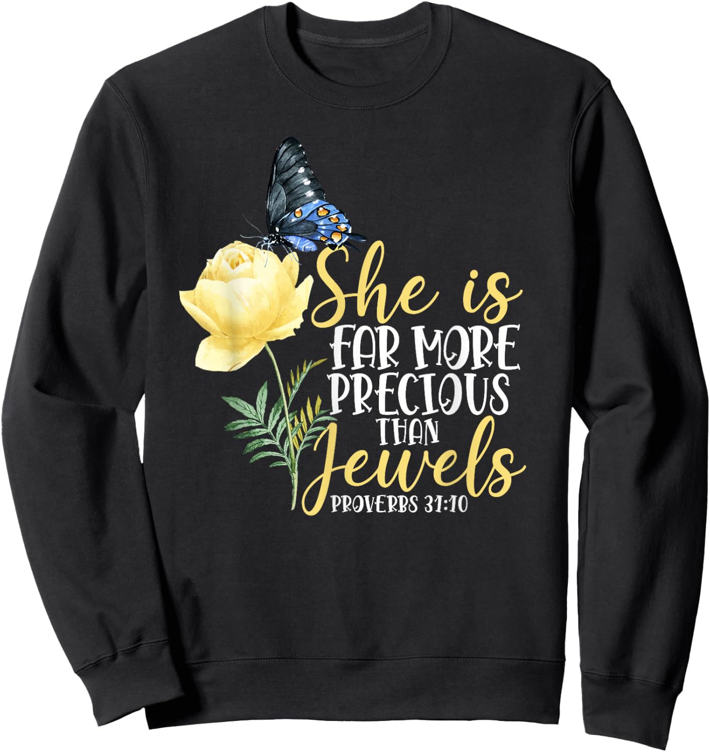 Christian Bible Verse Butterfly Rose Flower Proverbs 31:10 Sweatshirt - Sweatshirt | Black