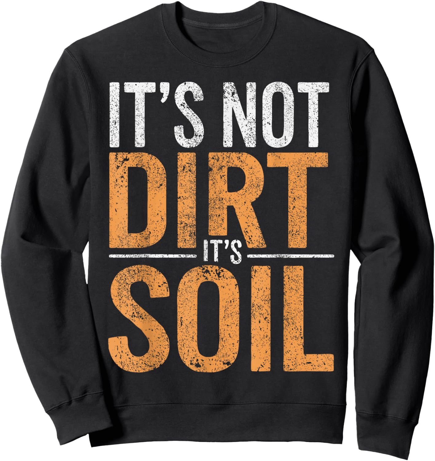 Soil Scientist Environmental Science Not Dirt Soil Science Sweatshirt - Sweatshirt | Black