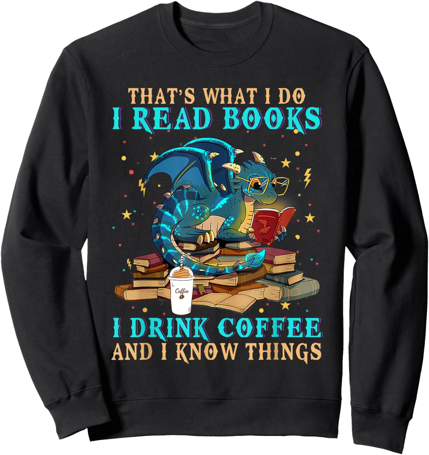 Funny Grumpy Dragon CoffeeI Read Books And I Know Things Sweatshirt - Sweatshirt | Black