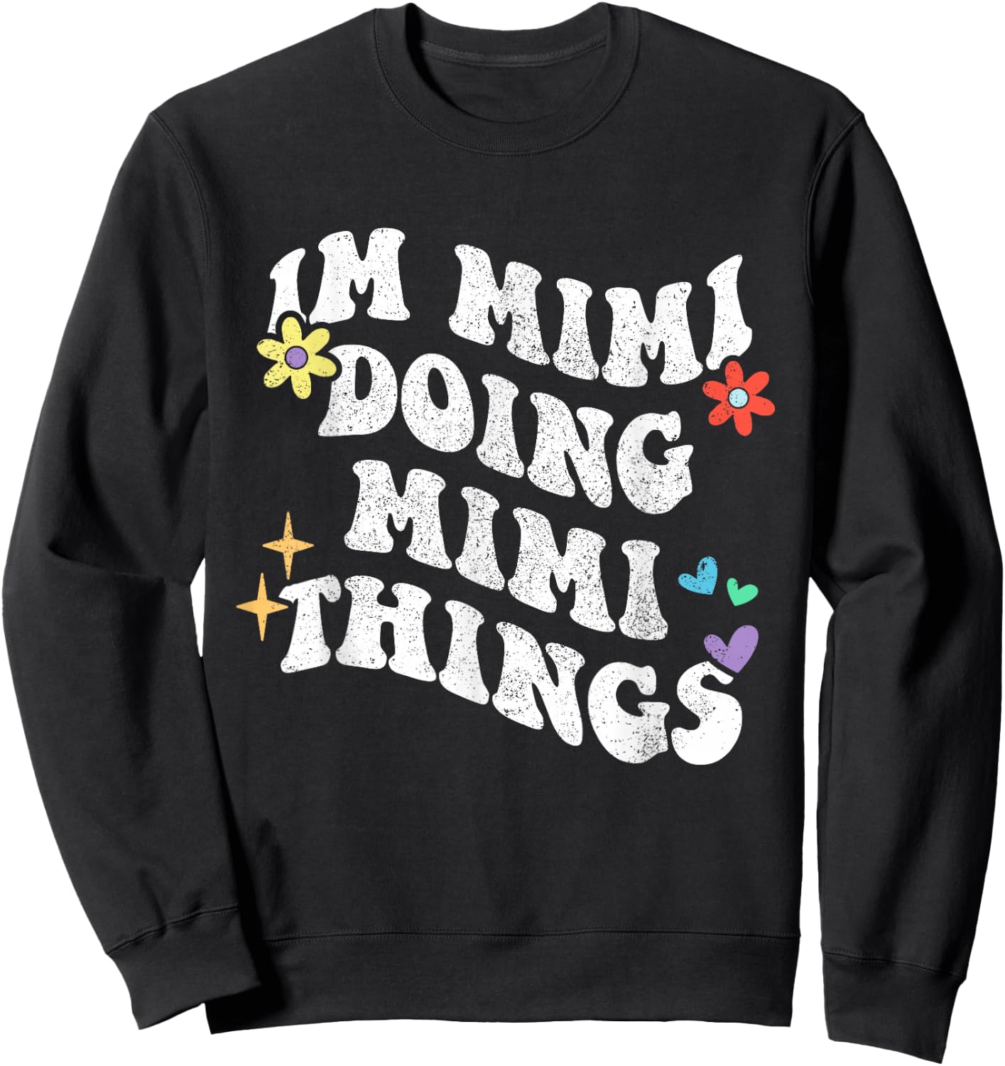 Retro Groovy Im Mimi Doing Mimi Things Funny Mother's Day Sweatshirt - Sweatshirt | Black