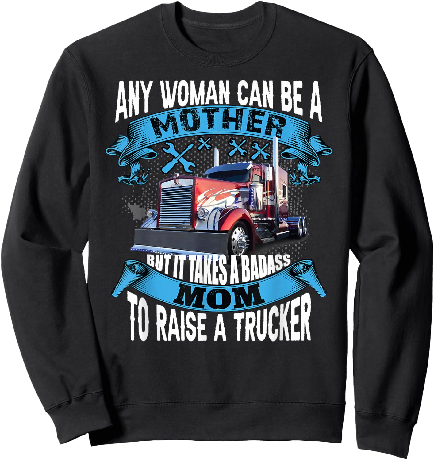 It takes a badass mom To Raise a Trucker funny proud mom Sweatshirt - Sweatshirt | Black