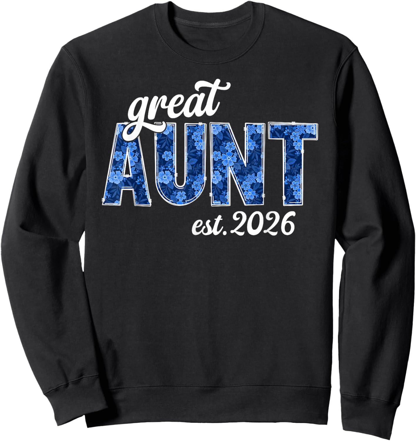 Future Great Aunt Est. 2026 Promoted to Great Aunt Sweatshirt - Sweatshirt | Black