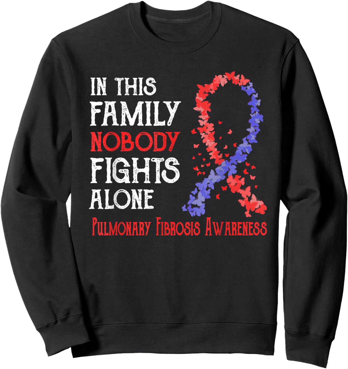 In This Family Nobody Fights Alone Pulmonary Fibrosis Sweatshirt - Sweatshirt | Black
