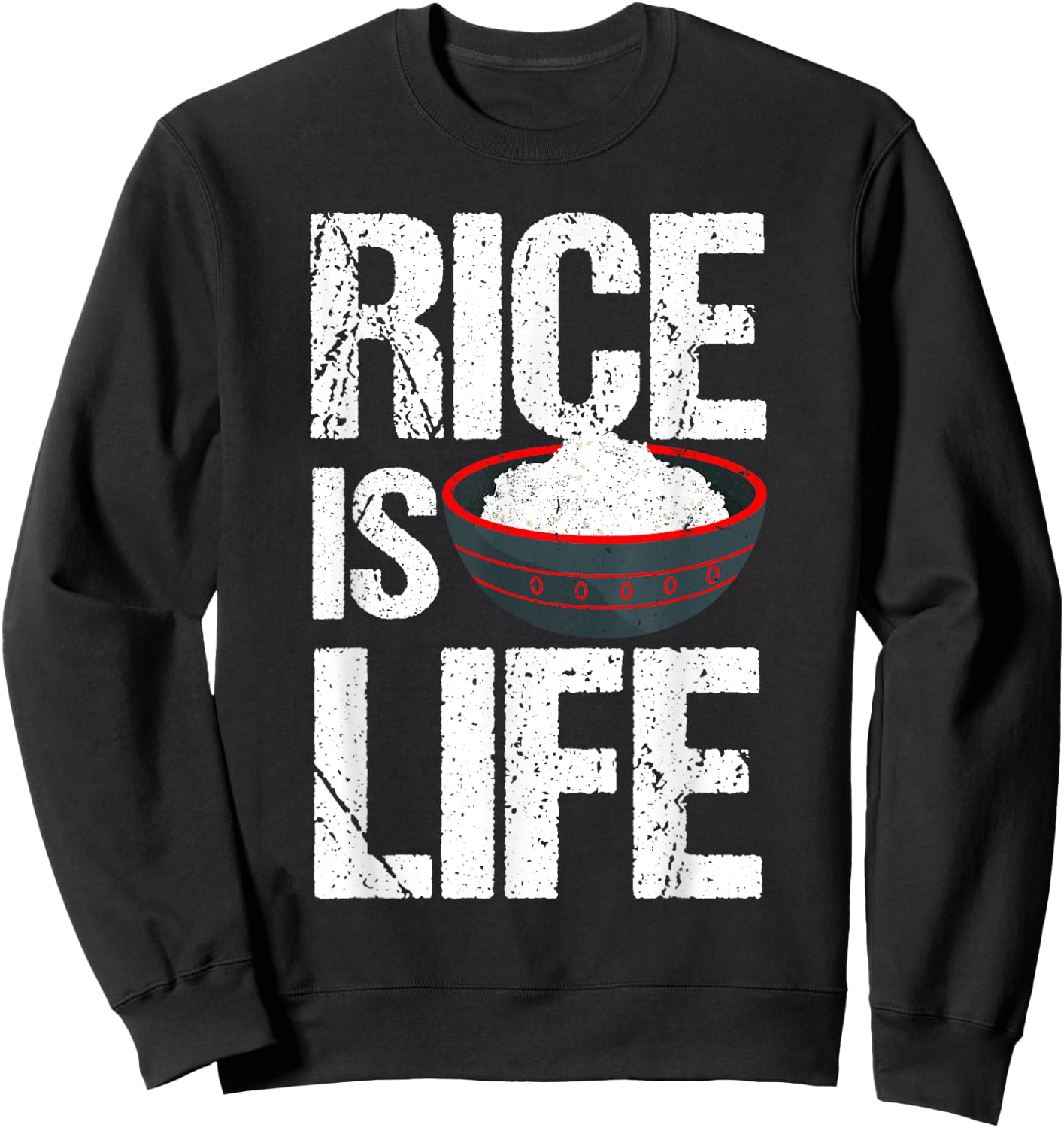 Cool Rice Is Life Art Men Women Asian Filipino Japanese Food Sweatshirt - Sweatshirt | Black