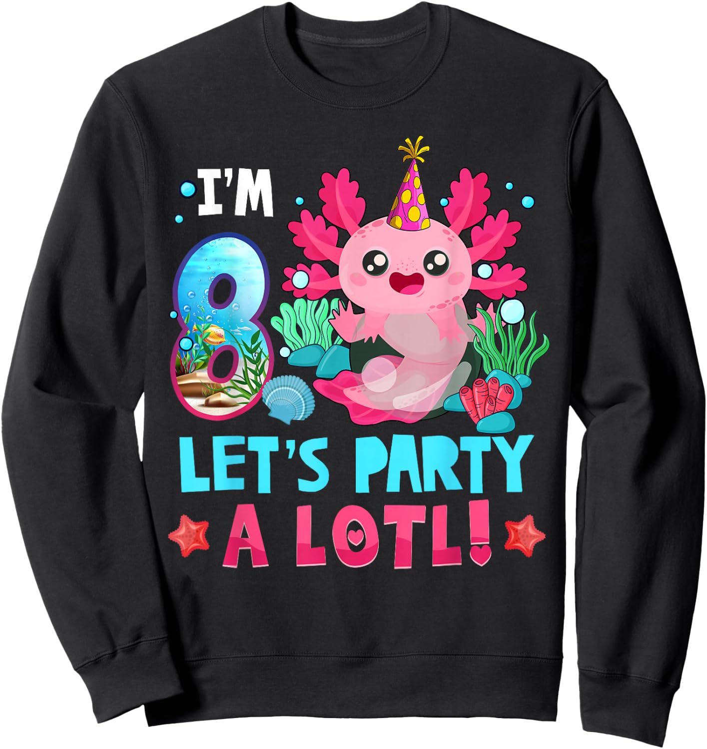 I'm 8 Years Old Let's Party A Lotl Axolotl 8th Birthday Kids Sweatshirt - Sweatshirt | Black