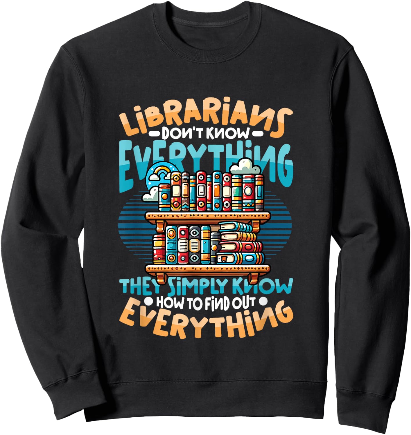Funny Librarian Book Lover Library Librarian Sweatshirt - Sweatshirt | Black