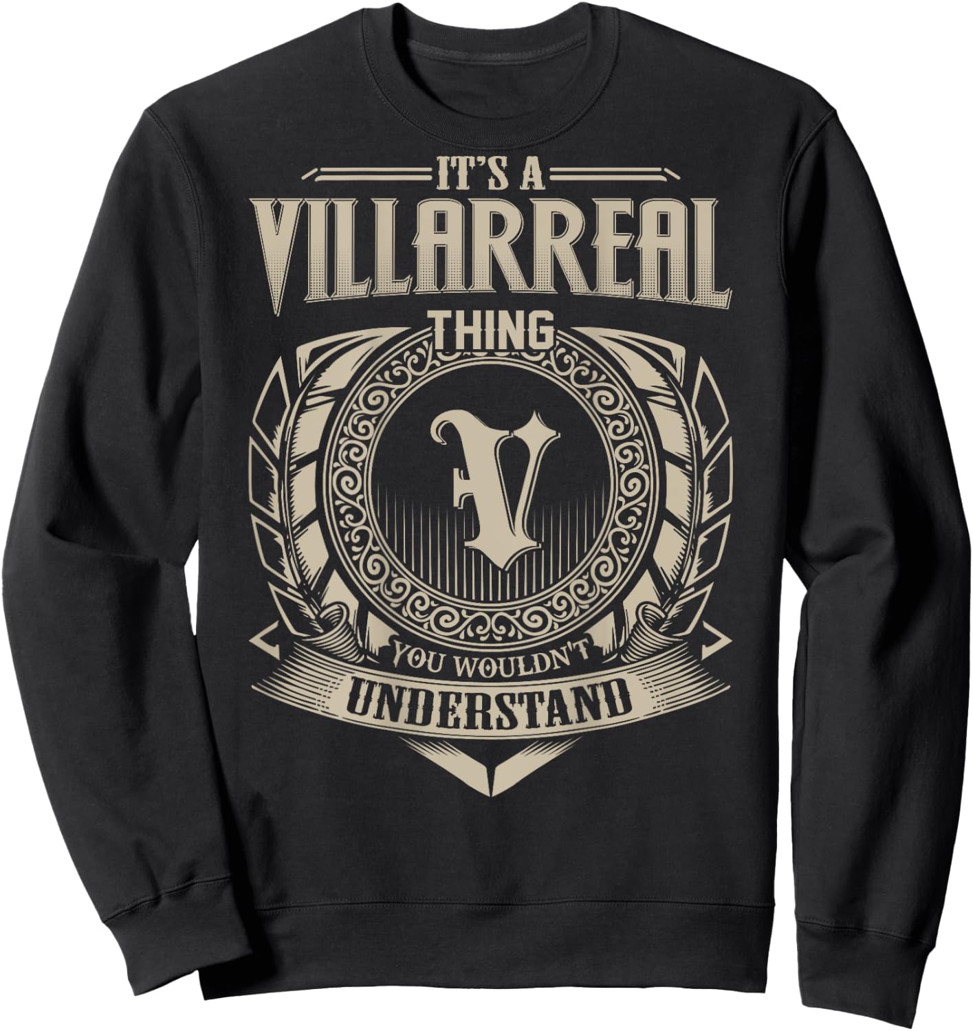 It's A VILLARREAL Thing You Wouldn't Understand Family Name Sweatshirt - Sweatshirt | Black