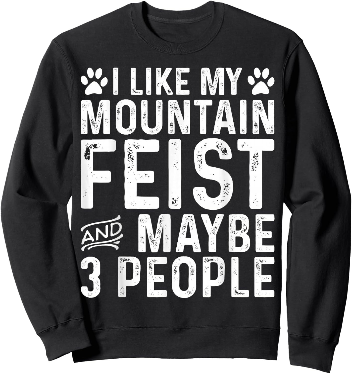 I Like My Mountain Feist Dog Owner Pet Funny Quote Sweatshirt - Sweatshirt | Black