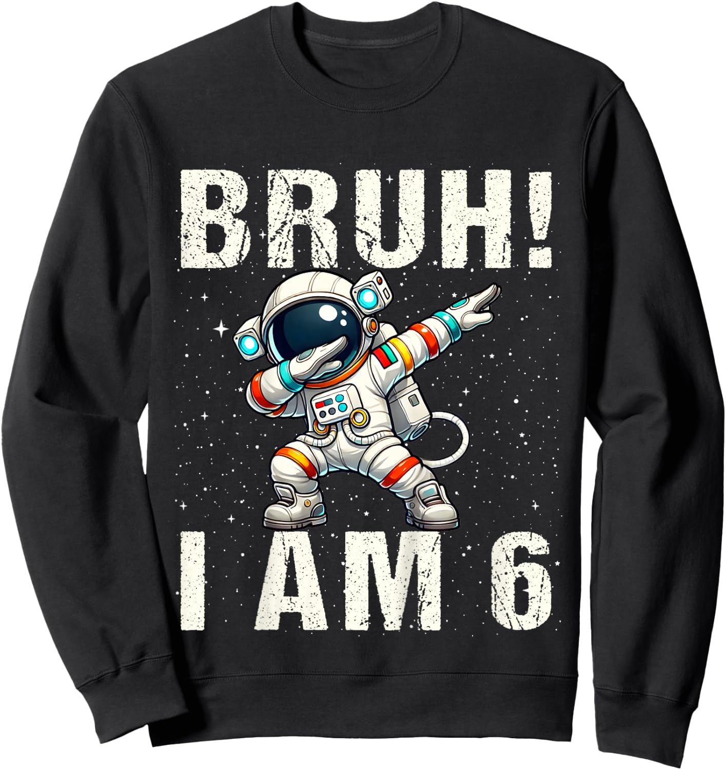 Kids Bruh I Am 6 Dabbing Astronaut Space Its My 6th Birthday Boys Sweatshirt - Sweatshirt | Black
