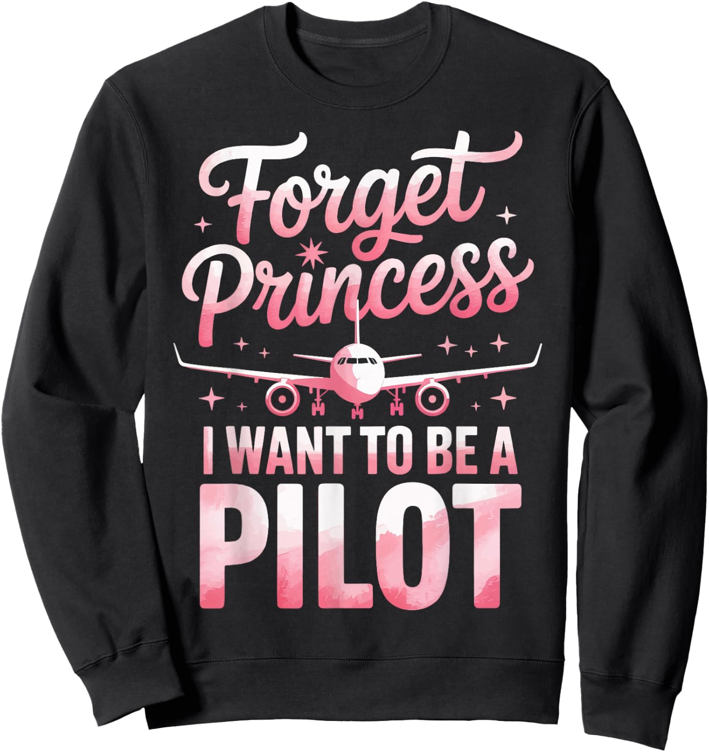 Forget Princess I Want to Be A Pilot Sweatshirt - Sweatshirt | Black