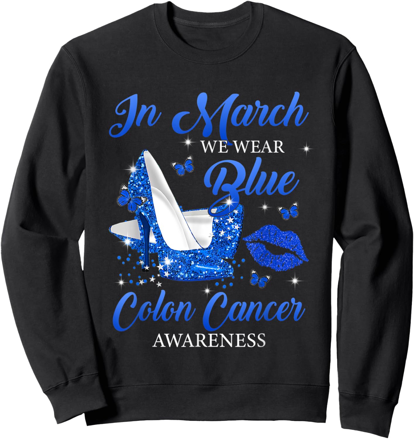 In March We Wear Blue High Heels Colon Cancer Awareness Sweatshirt - Sweatshirt | Black