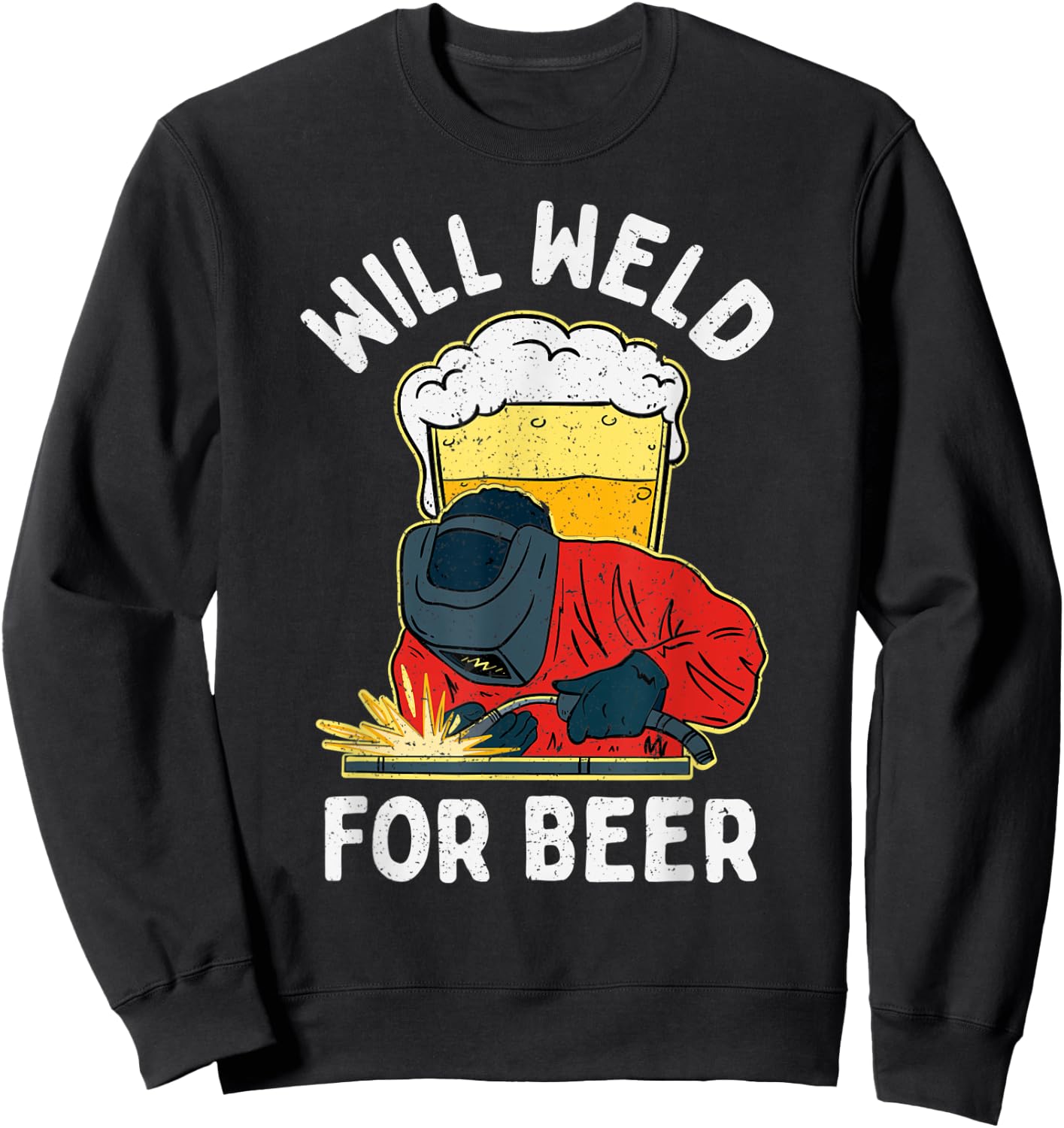 Welder Will Weld for Beer Welding Sweatshirt - Sweatshirt | Black