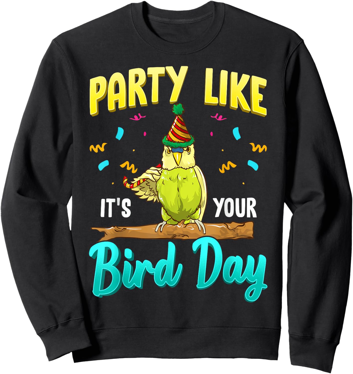 Party Like It's Your Bird Day Hilarious Budgie Bird Sweatshirt - Sweatshirt | Black