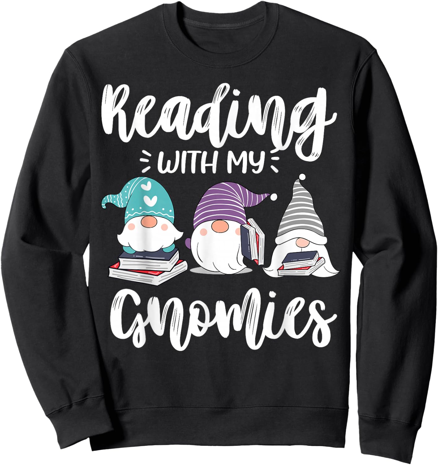Reading With My Gnomies - Funny Gnomes Book Lover & Nerd Sweatshirt - Sweatshirt | Black