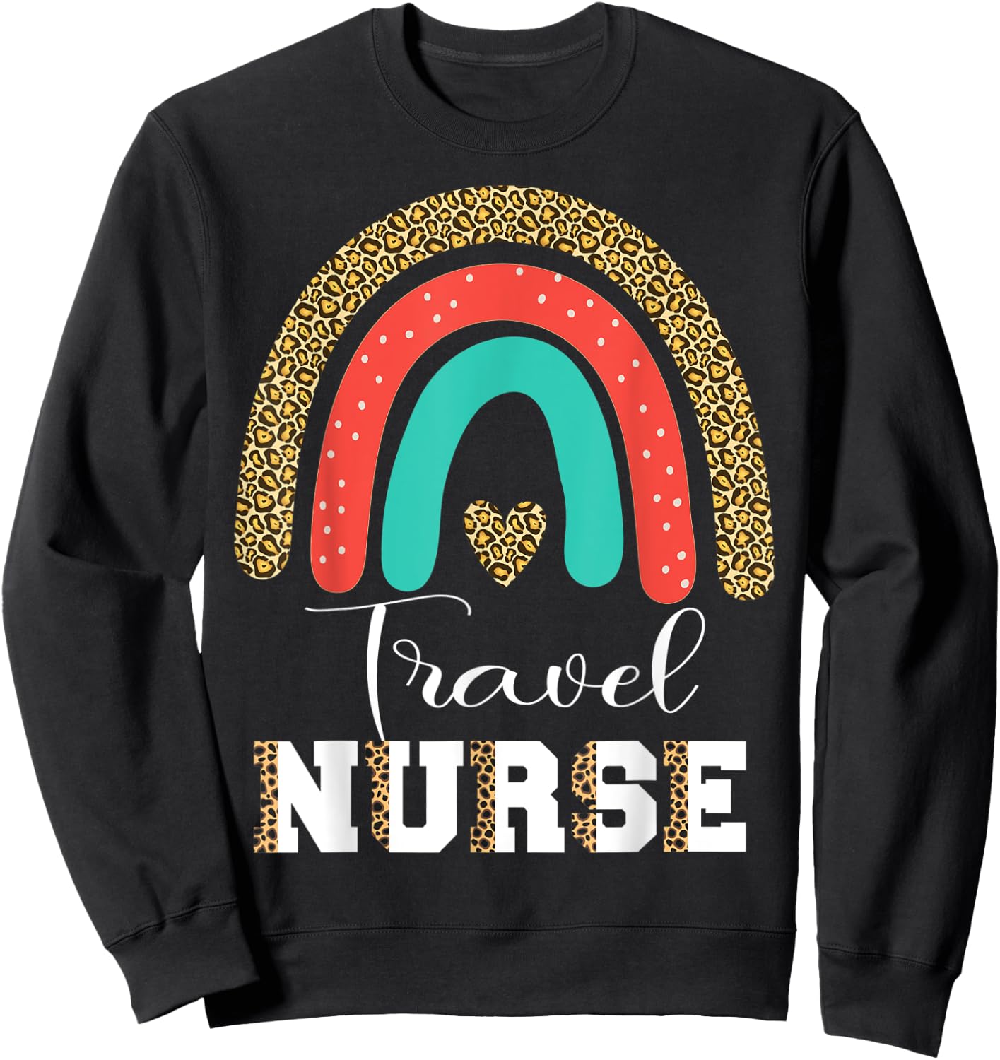 Travel Nurse Leopard Funny RN Transport Travel Nursing Sweatshirt - Sweatshirt | Black