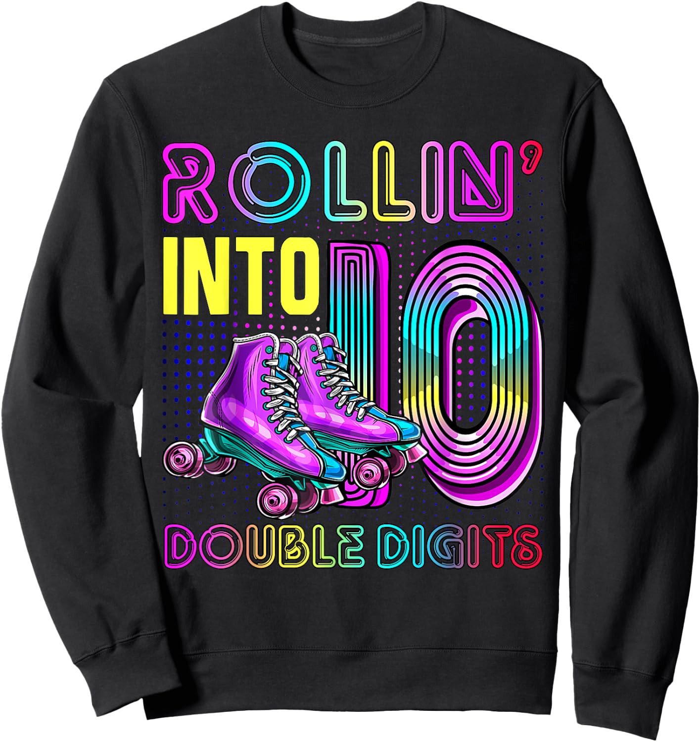 10 Years Old Birthday Girl Rolling Into 10th Double Digits Sweatshirt - Sweatshirt | Black