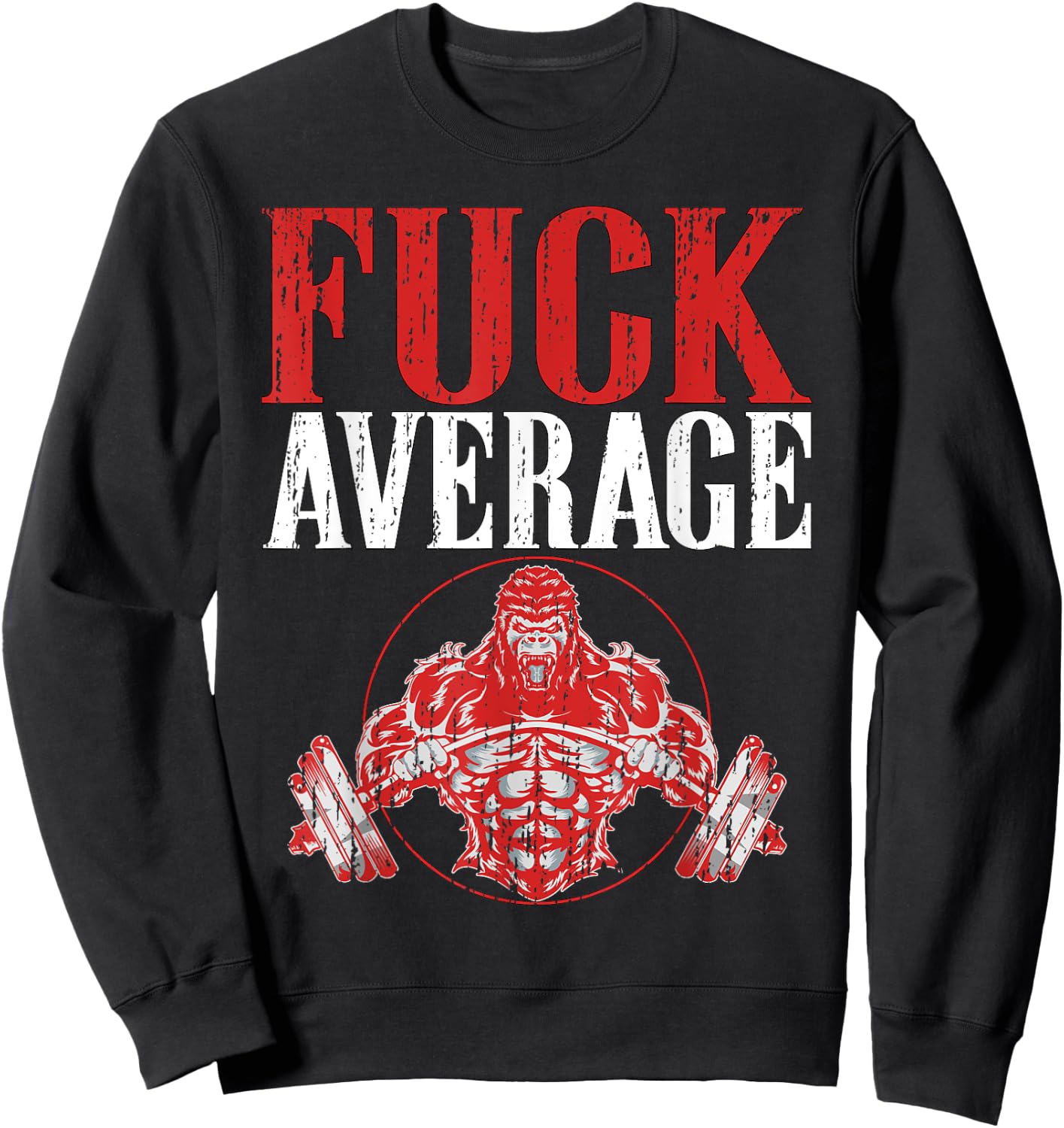 Fuck Average | Fitness Weightlifting Deadlift Workout Gym Sweatshirt - Sweatshirt | Black
