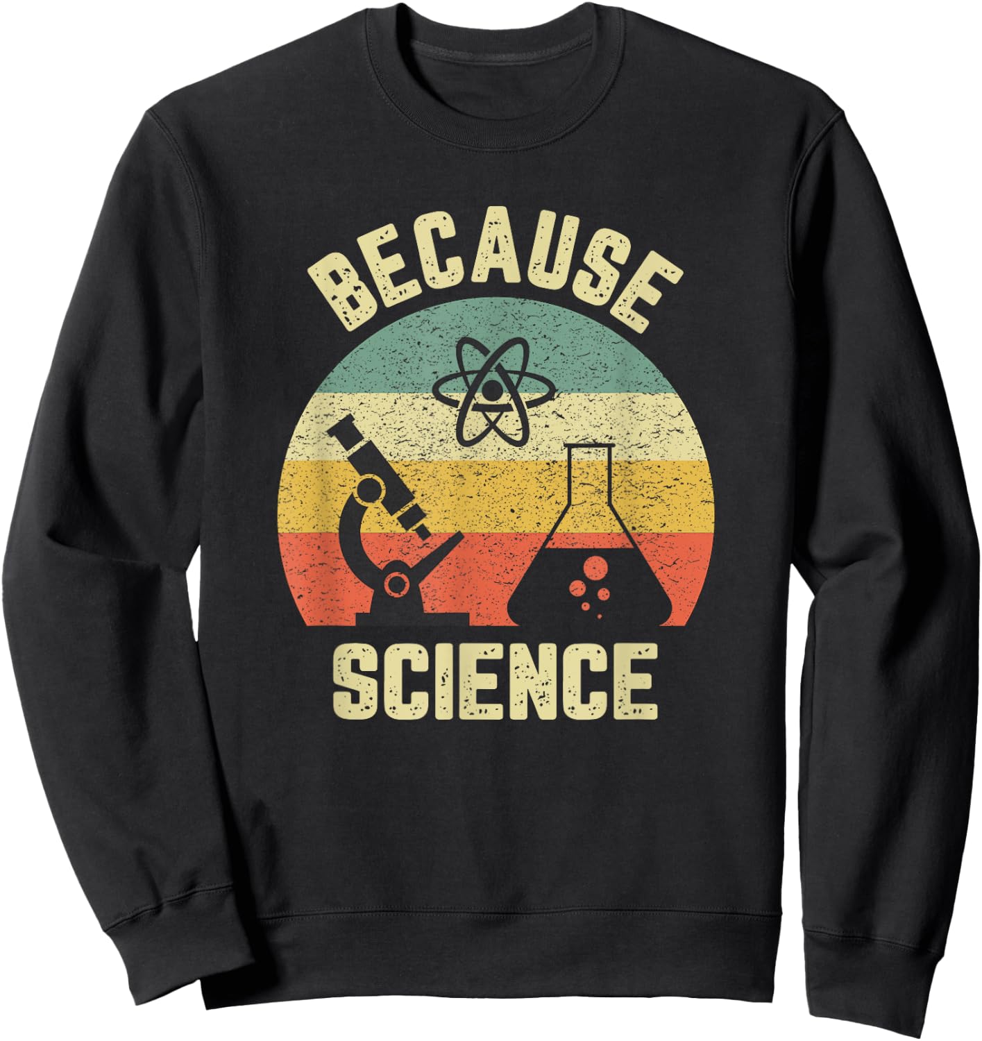 Funny Science Shirt Biology Physics Because Science Teacher Sweatshirt - Sweatshirt | Black