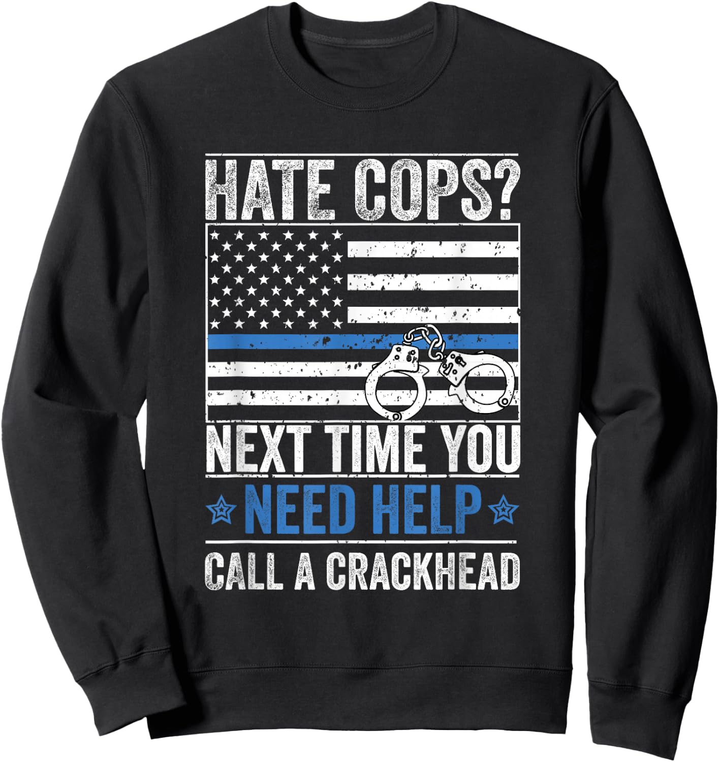 Hate Cops Call A Crackhead Sweatshirt - Sweatshirt | Black