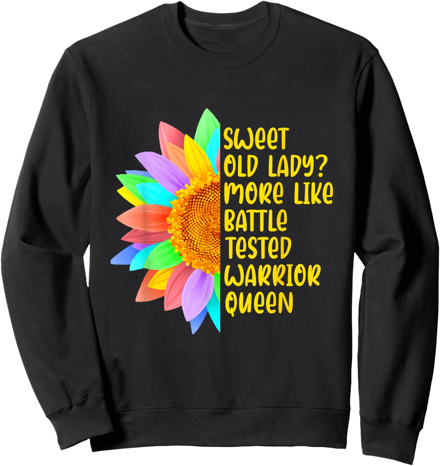 Sweet Old Lady More Like Battle-Tested Warrior Queen Sweatshirt - Sweatshirt | Black