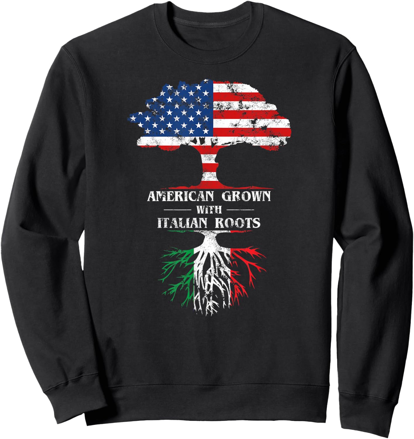 American Grown with Italian Roots for Italian Americans Sweatshirt - Sweatshirt | Black