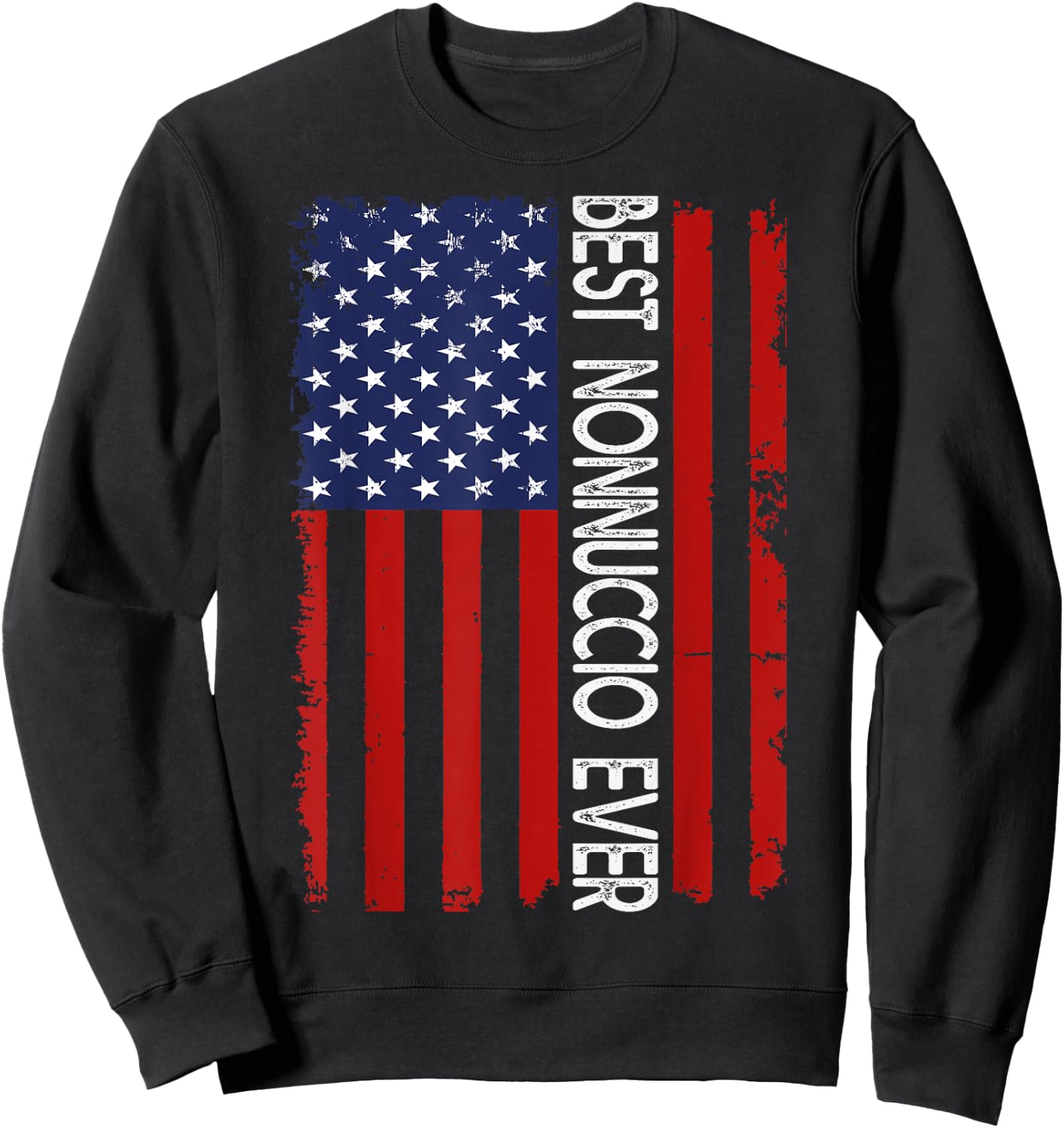 Best NONNUCCIO Ever Vintage American Flag Fathers Day Sweatshirt - Sweatshirt | Black