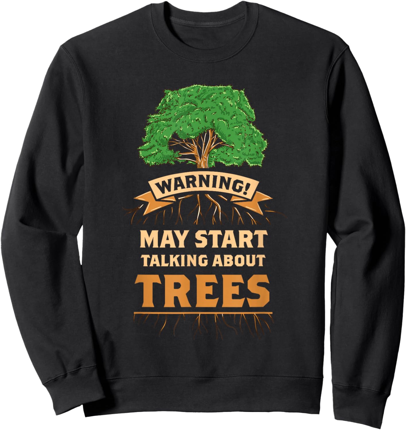 Warning May Start Talking About Trees Sweatshirt - Sweatshirt | Black