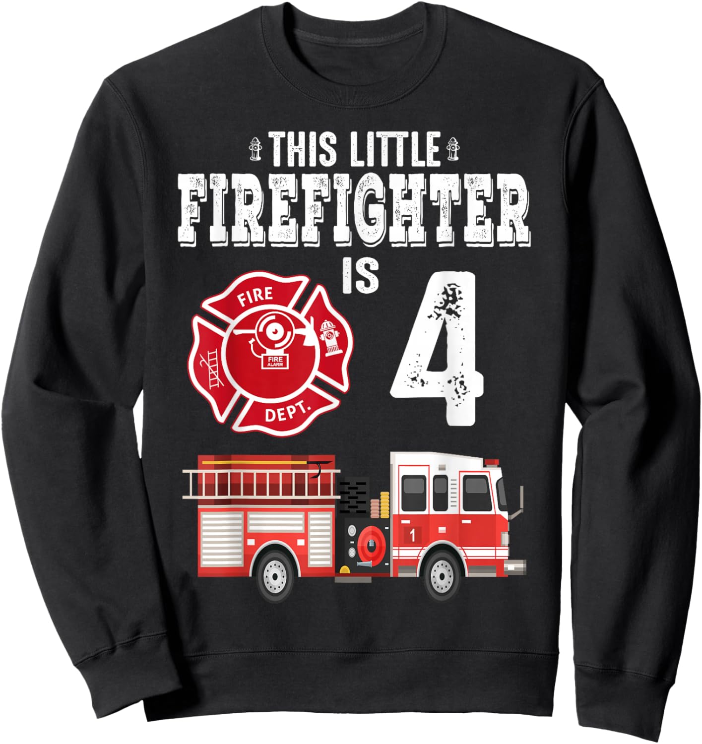 Sound The Alarm I'm 4 Funny Future Firefighter Birthday Sweatshirt - Sweatshirt | Black