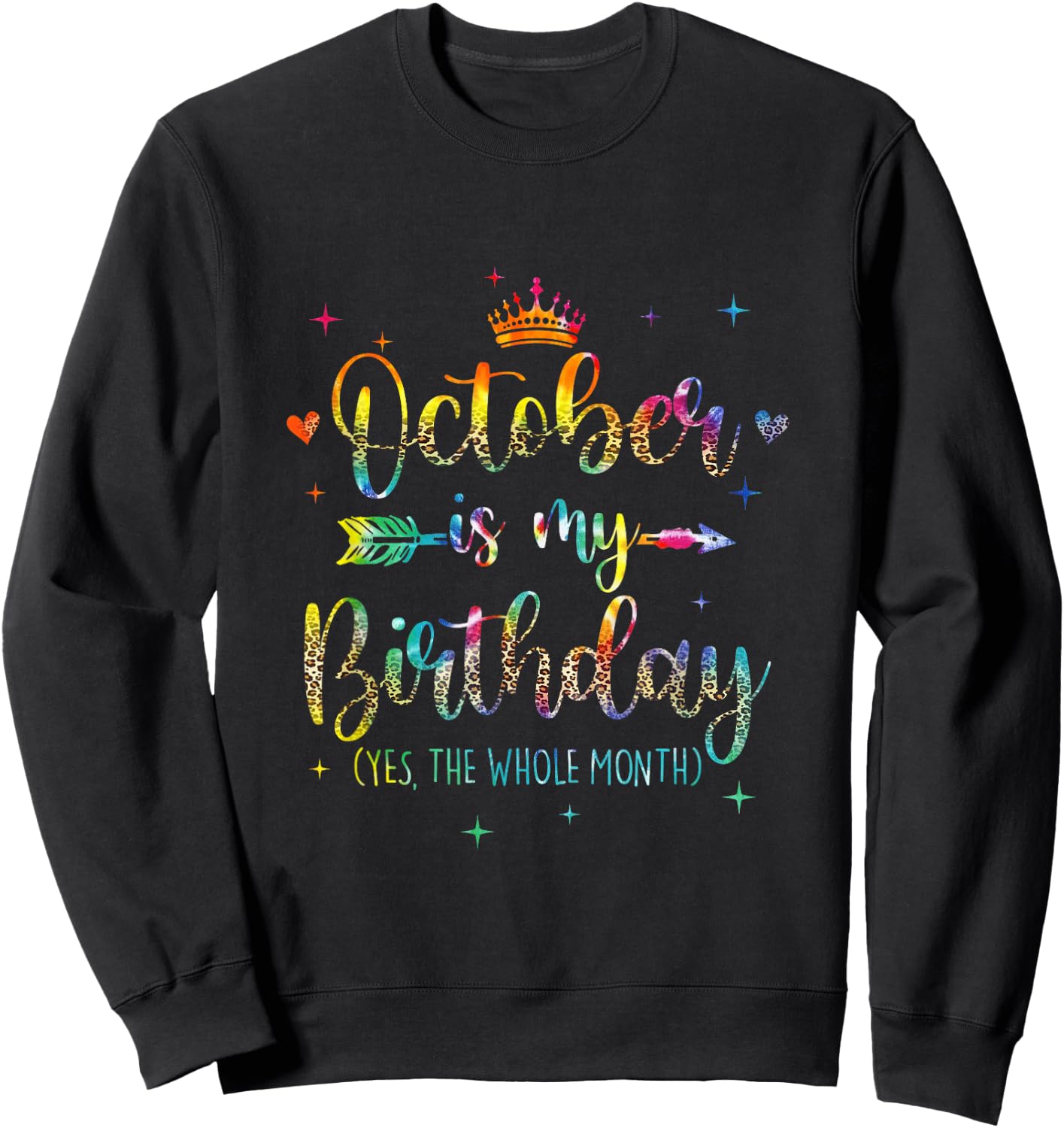 October Is My Birthday Yes The Whole Month Tie Dye Leopard Sweatshirt - Sweatshirt | Black