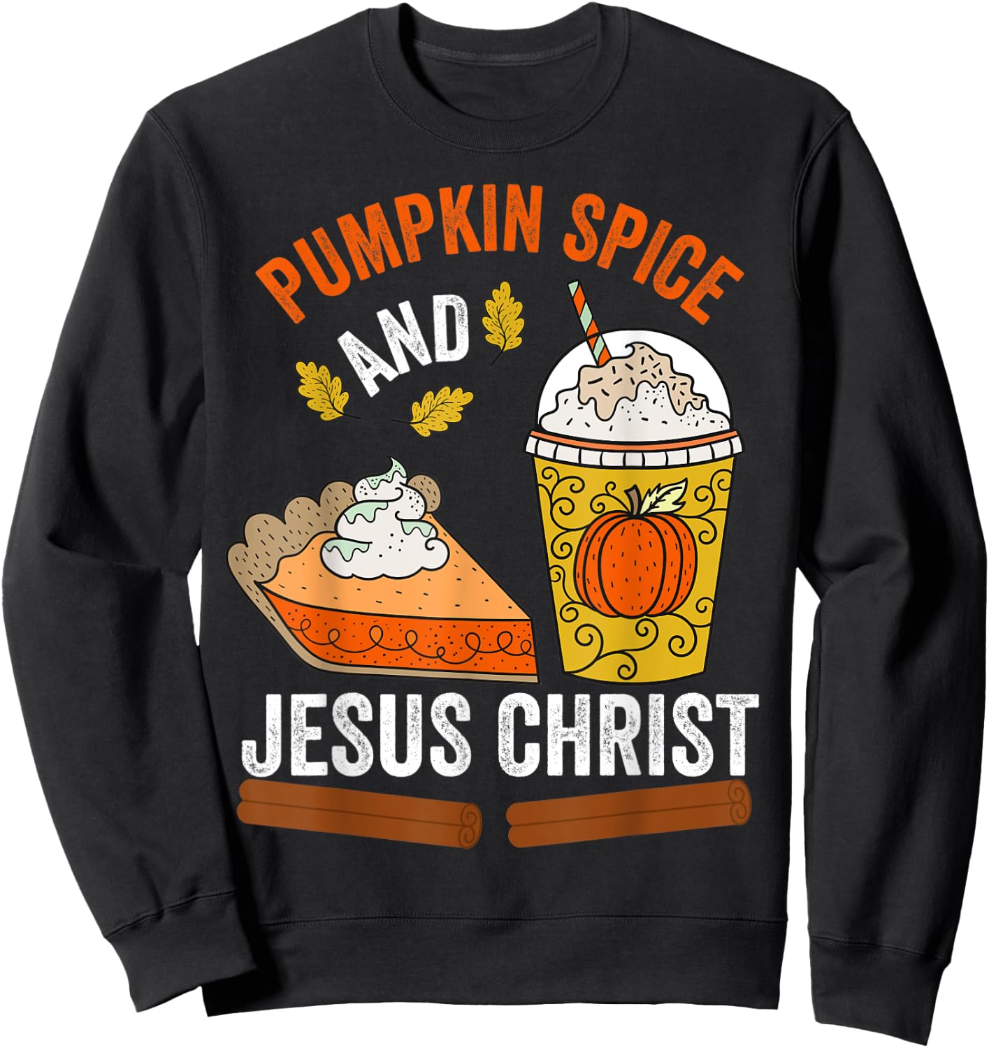 Pumpkin Spice and Jesus Christ Christian Fall Pumpkin Lovers Sweatshirt - Sweatshirt | Black