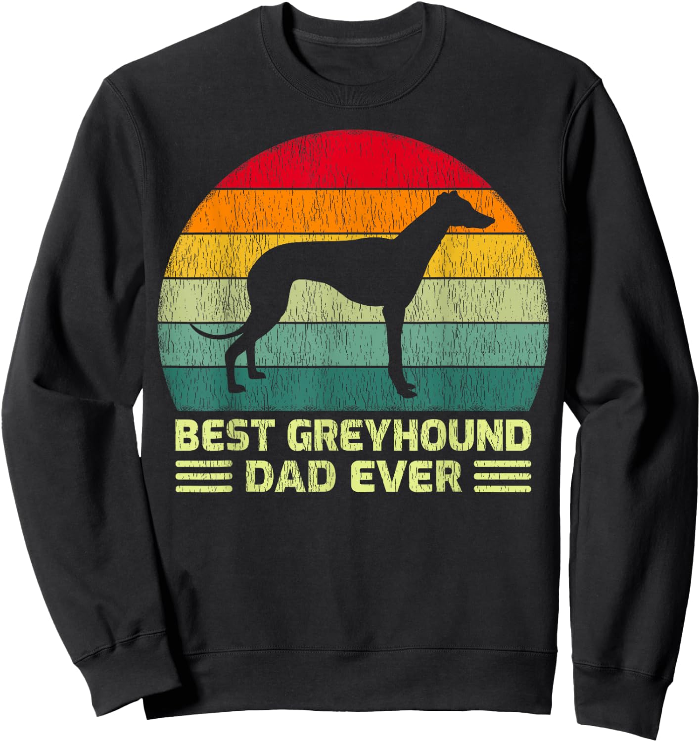 Funny Vintage Best Greyhound Dad Ever Father's Day Sweatshirt - Sweatshirt | Black