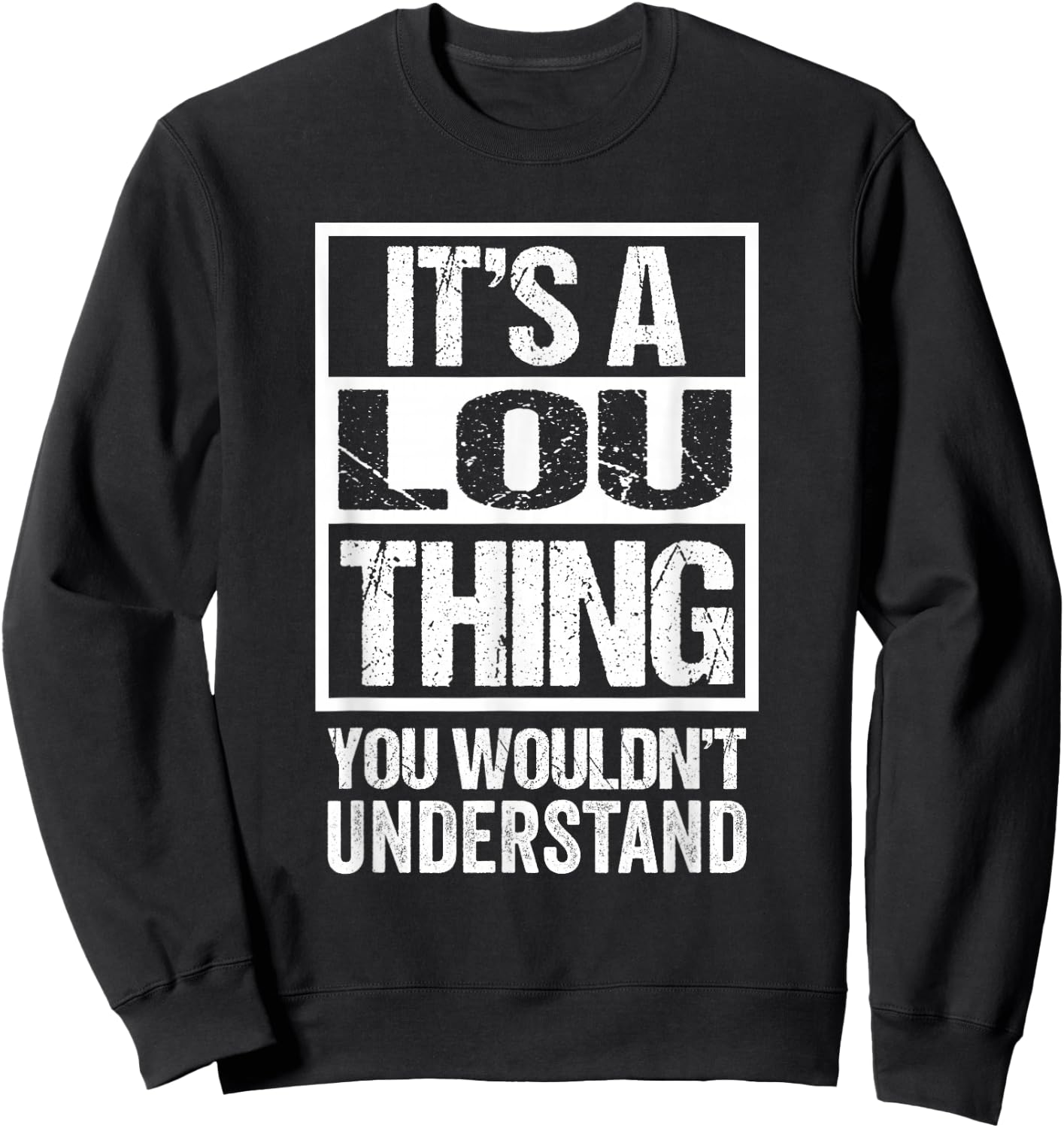 It's A Lou Thing You Wouldn't Understand Sweatshirt - Sweatshirt | Black