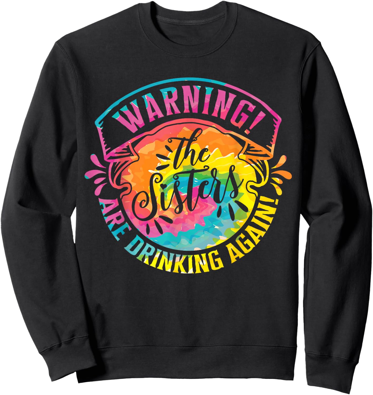 Girls Weekend Women Warning The Sisters Are Drinking Again Sweatshirt - Sweatshirt | Black