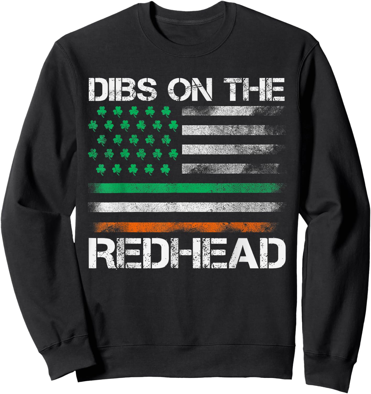 Dibs On The Redhead Funny St Patricks Day Irish USA Flag Sweatshirt - Sweatshirt | Black