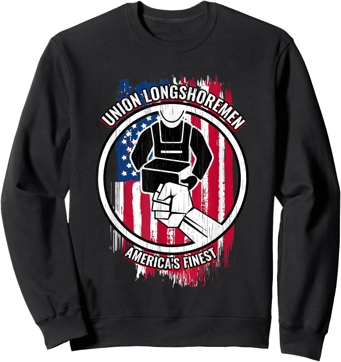 Union Longshoreman Proud Gifts for Longshoremen Sweatshirt - Sweatshirt | Black