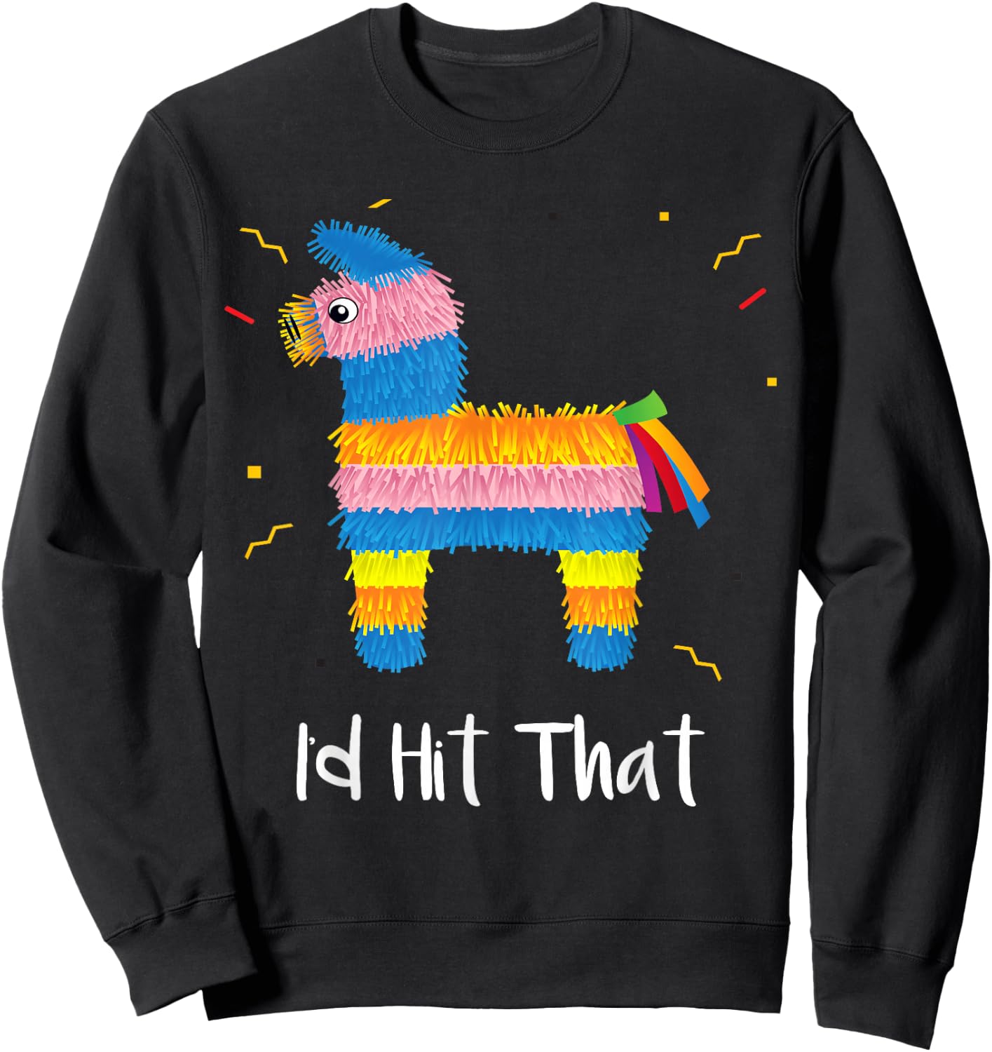 I'd Hit that Pinata Cinco De Mayo Costume Adults Sweatshirt - Sweatshirt | Black