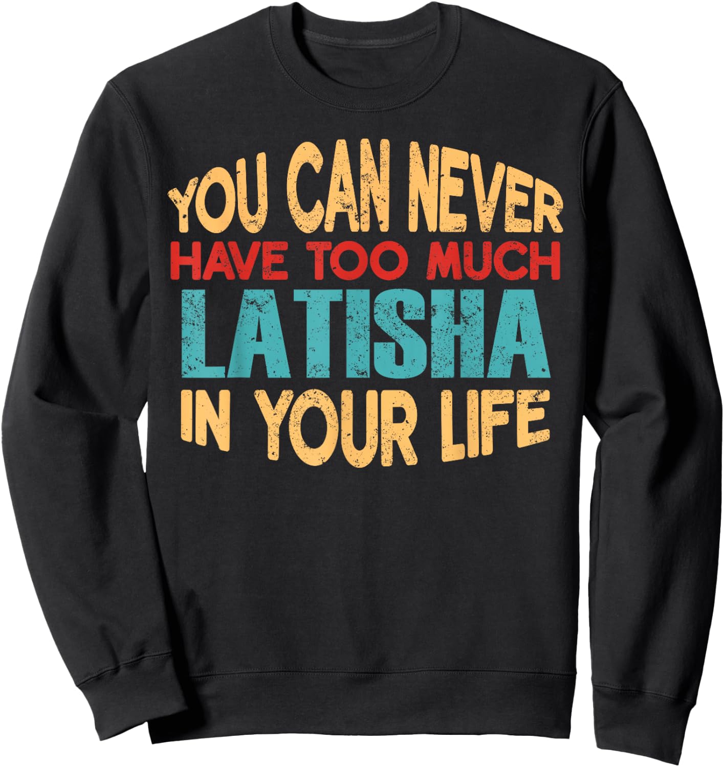 Funny Latisha Personalized First Name Joke Item Sweatshirt - Sweatshirt | Black