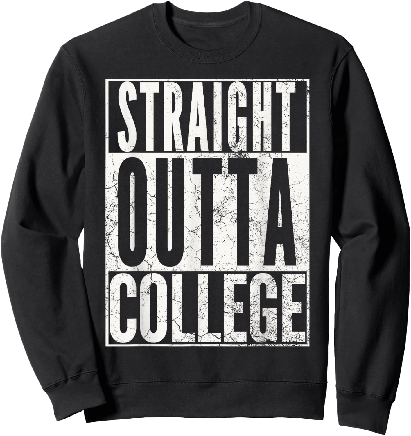STRAIGHT OUTTA COLLEGE 2025 Graduation Senior Grad Sweatshirt - Sweatshirt | Black