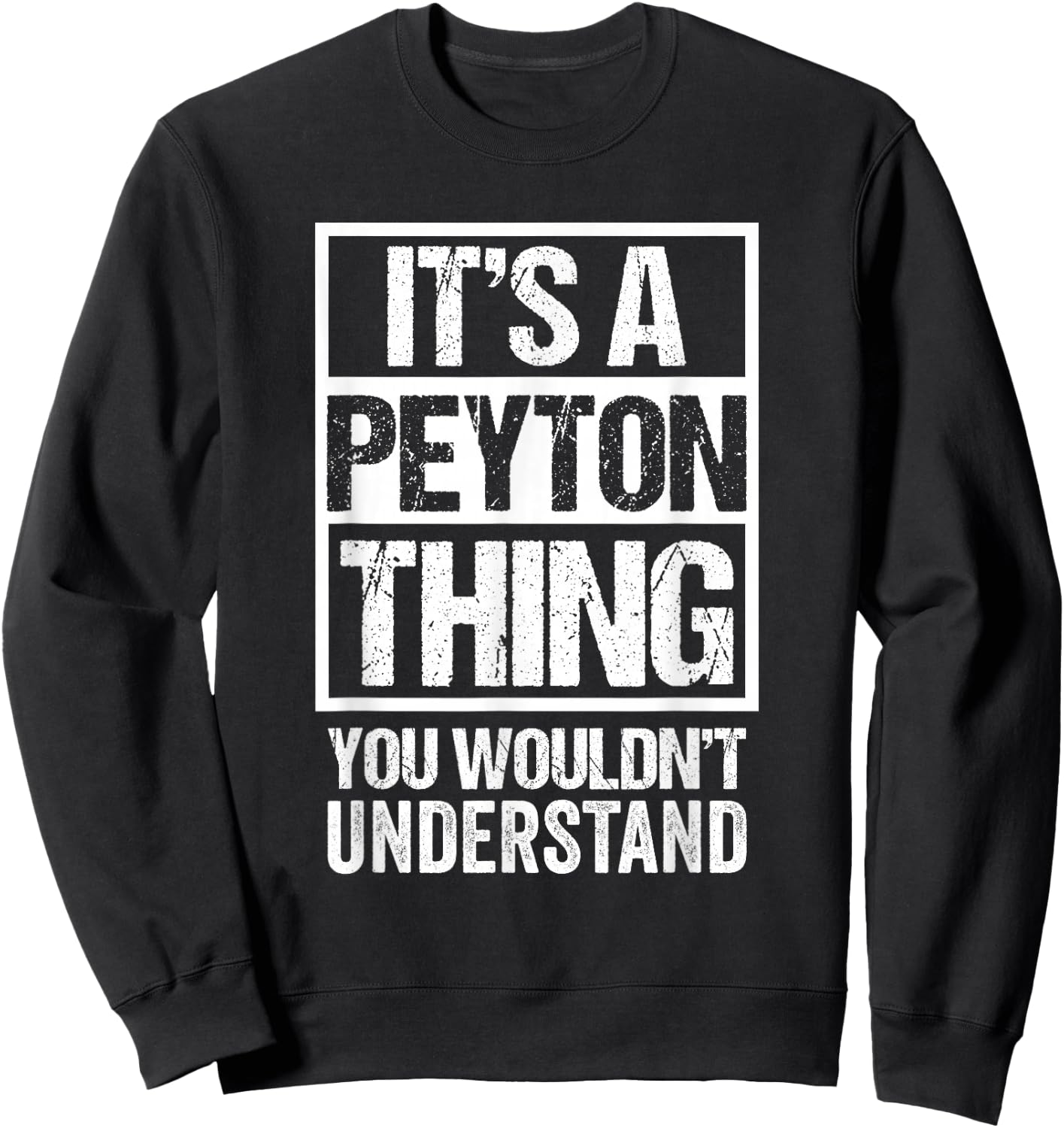 It's A Peyton Thing You Wouldn't Understand - First Name Sweatshirt - Sweatshirt | Black