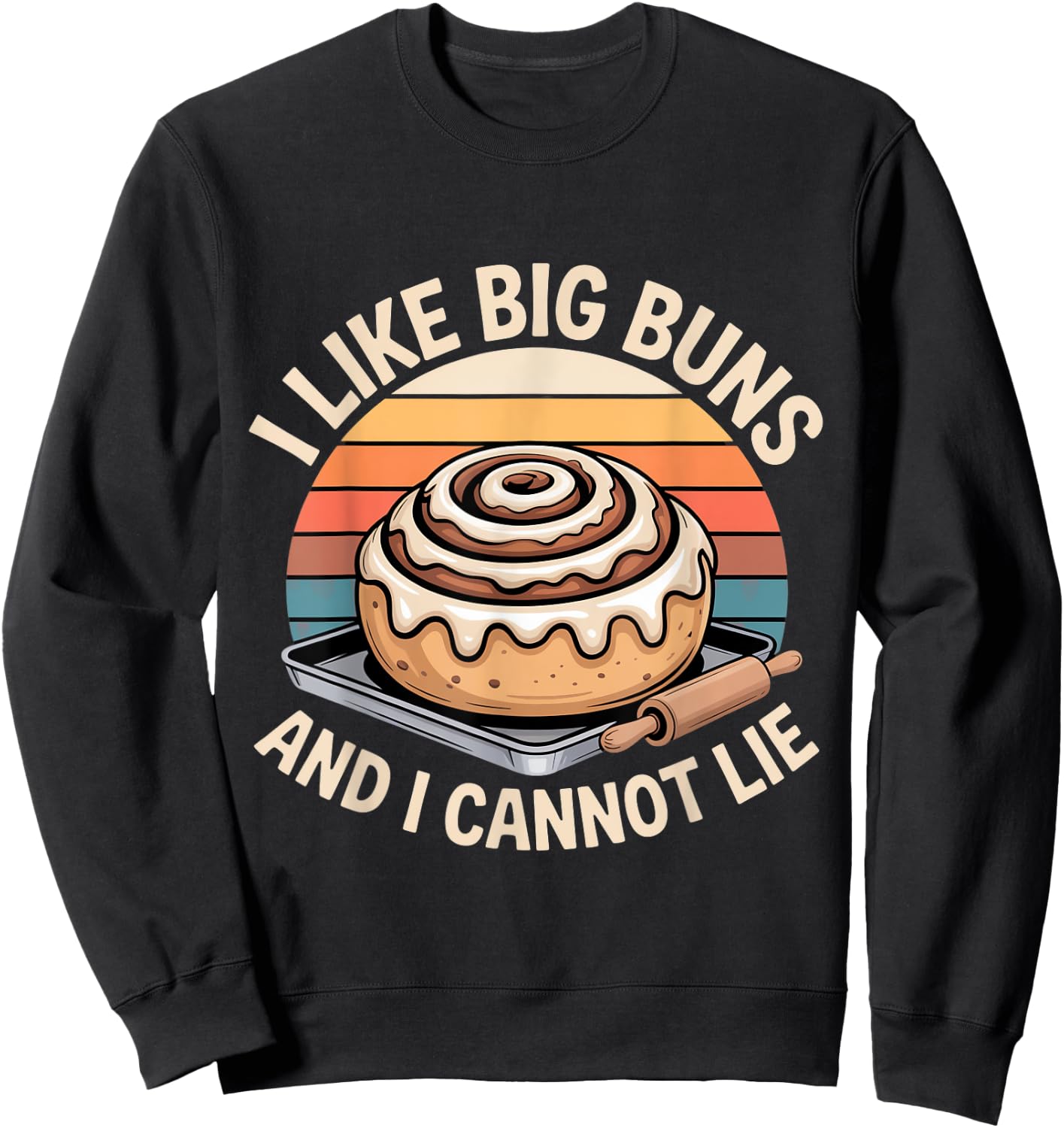 I Like Big Buns and I Cannot Lie Funny Sweatshirt - Sweatshirt | Black