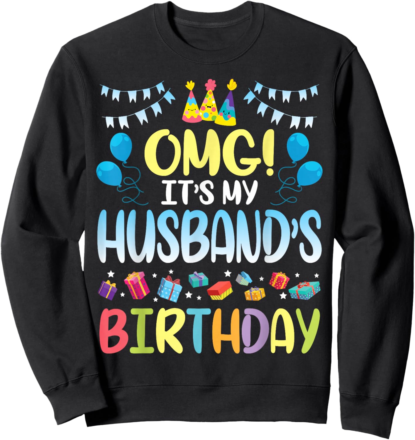 OMG It's My Husband's Birthday Happy to Me You Wife Sweatshirt - Sweatshirt | Black