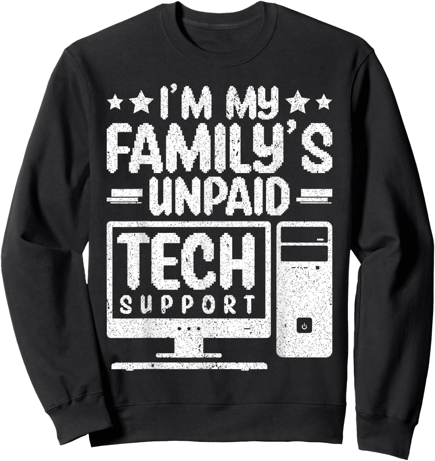 I'm My Family's Unpaid Tech Support Sweatshirt - Sweatshirt | Black